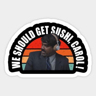 we should get sushi carol 3 Sticker